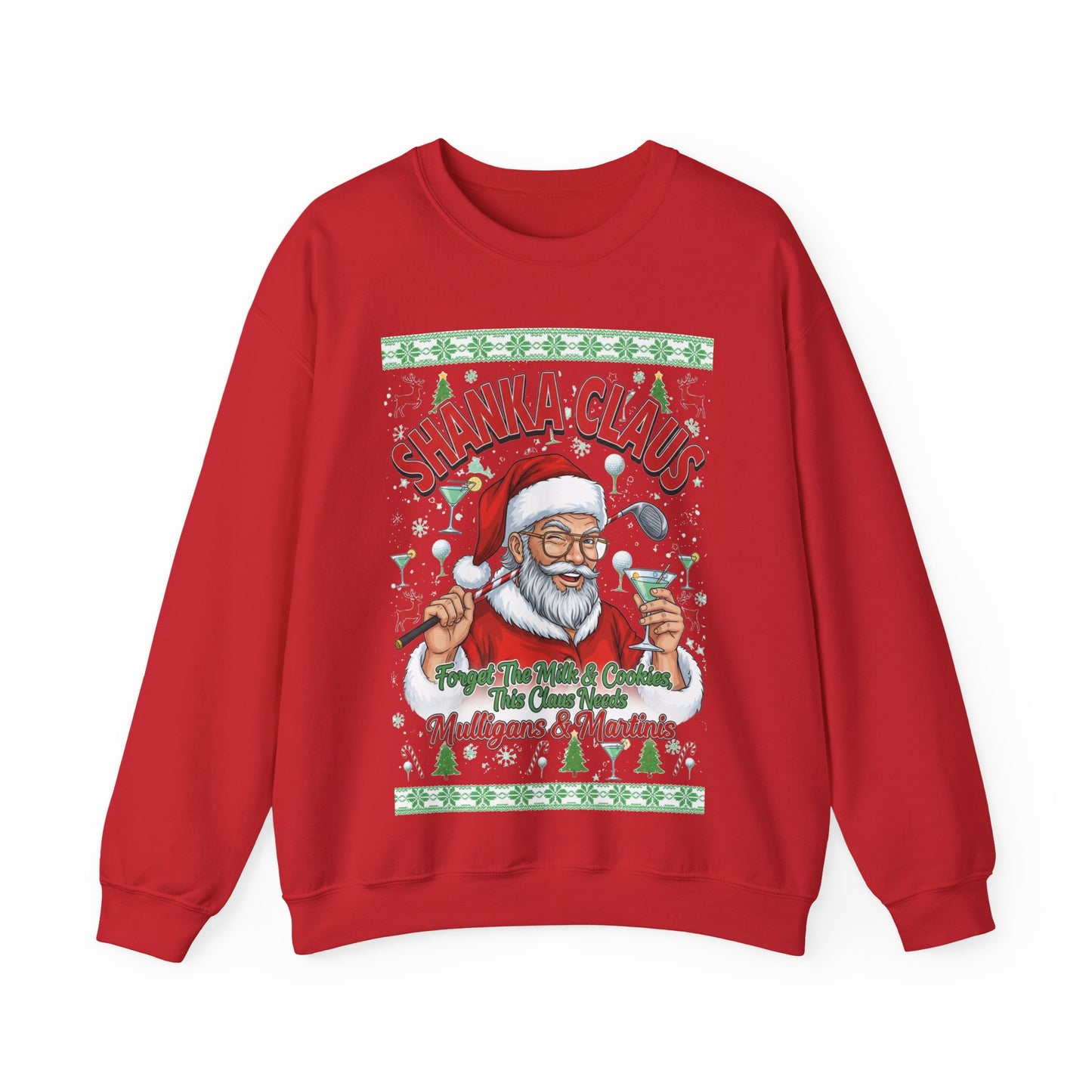 SHANKA CLAUS Ugly Christmas Sweatshirt - Forget The Milk & Cookies, This Claus Needs Mulligans & Martinis