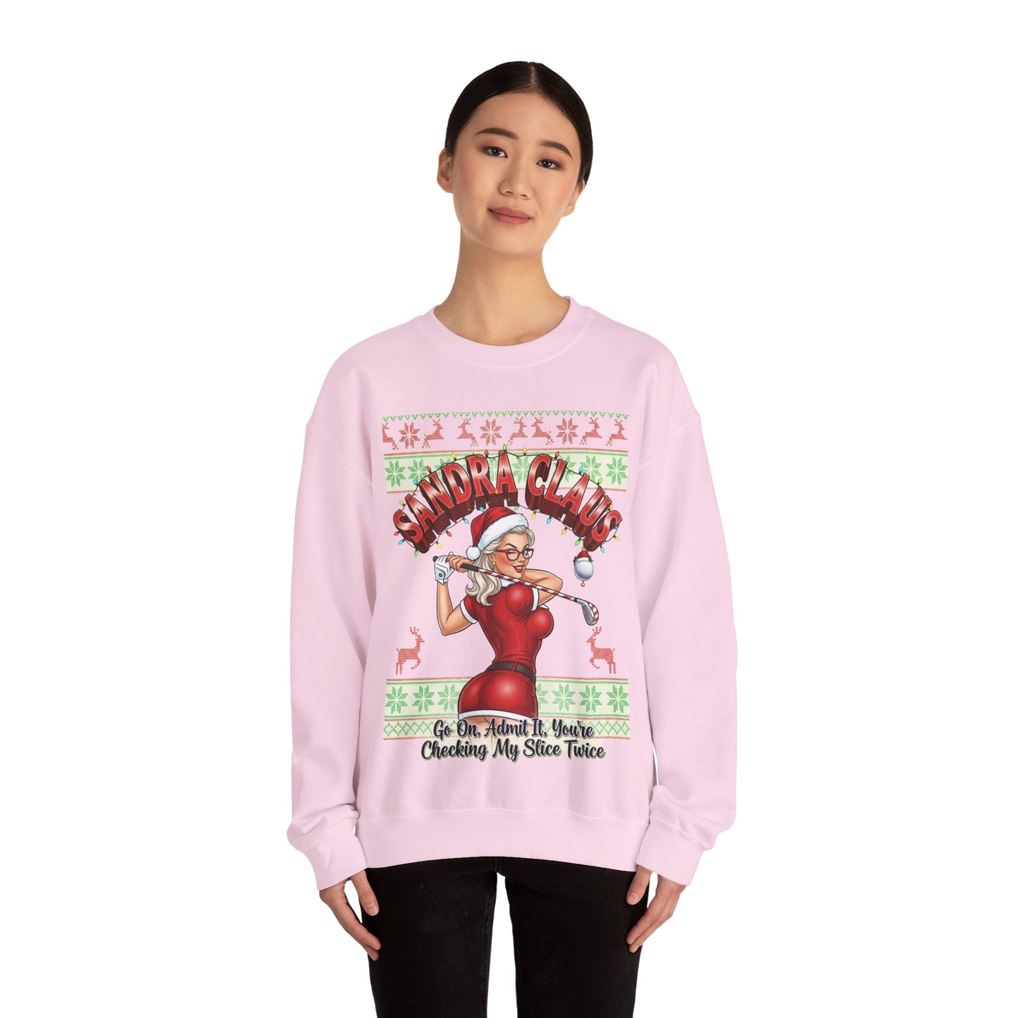 SANDRA CLAUS Ugly Sweatshirt - Go On, Admit It, You're Checking My Slice Twice!