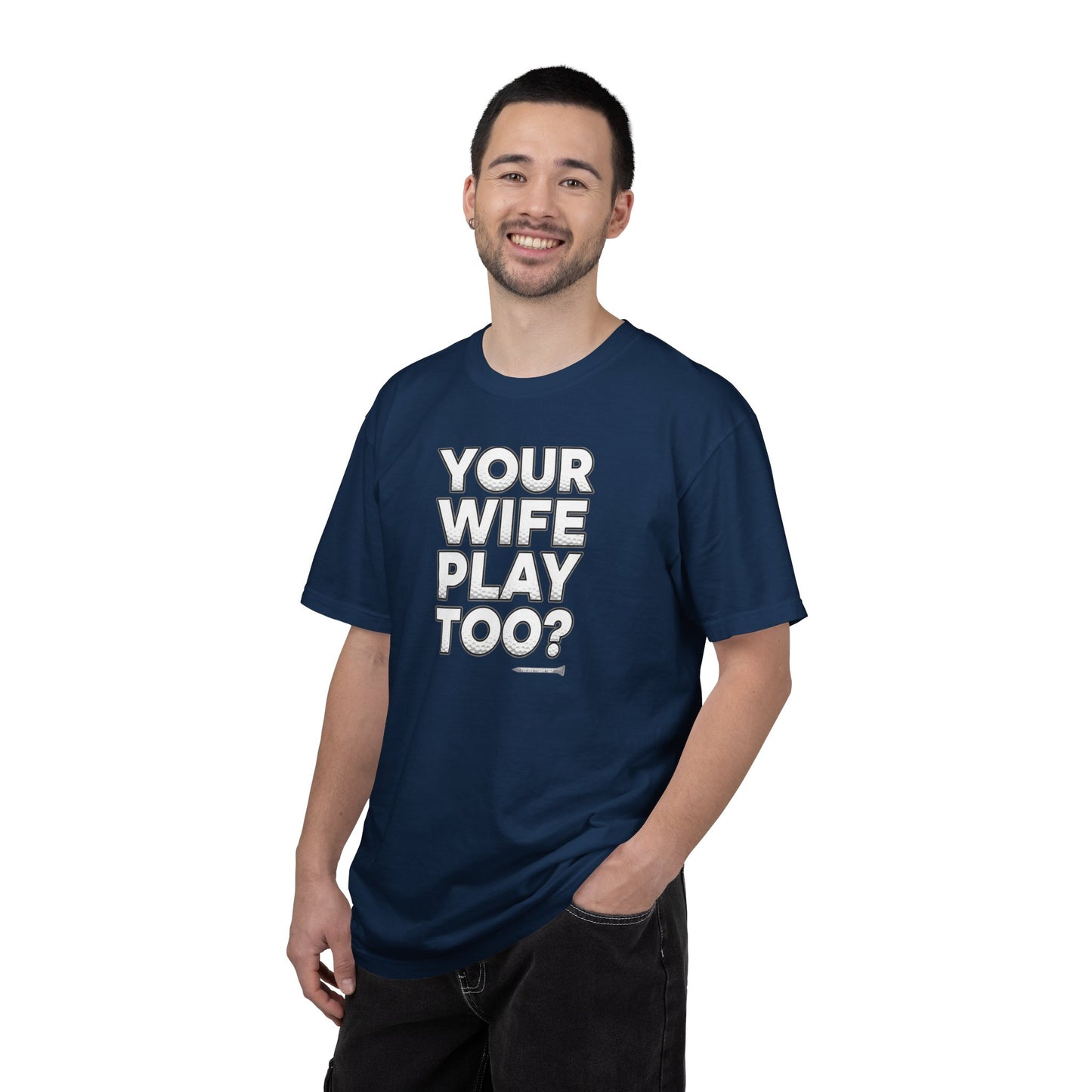 "Your Wife Play Too?" Golf T-Shirt - Tee Box Trash Talk Signature Apparel
