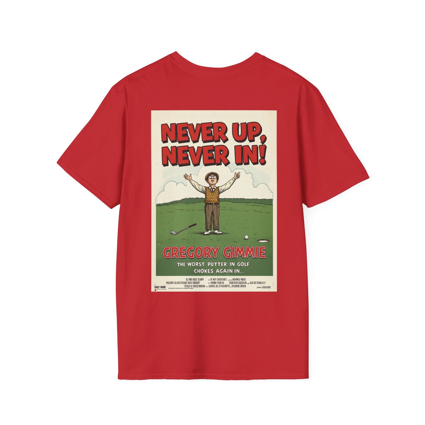 NEVER UP NEVER IN T-Shirt - Starring GREGORY GIMMIE