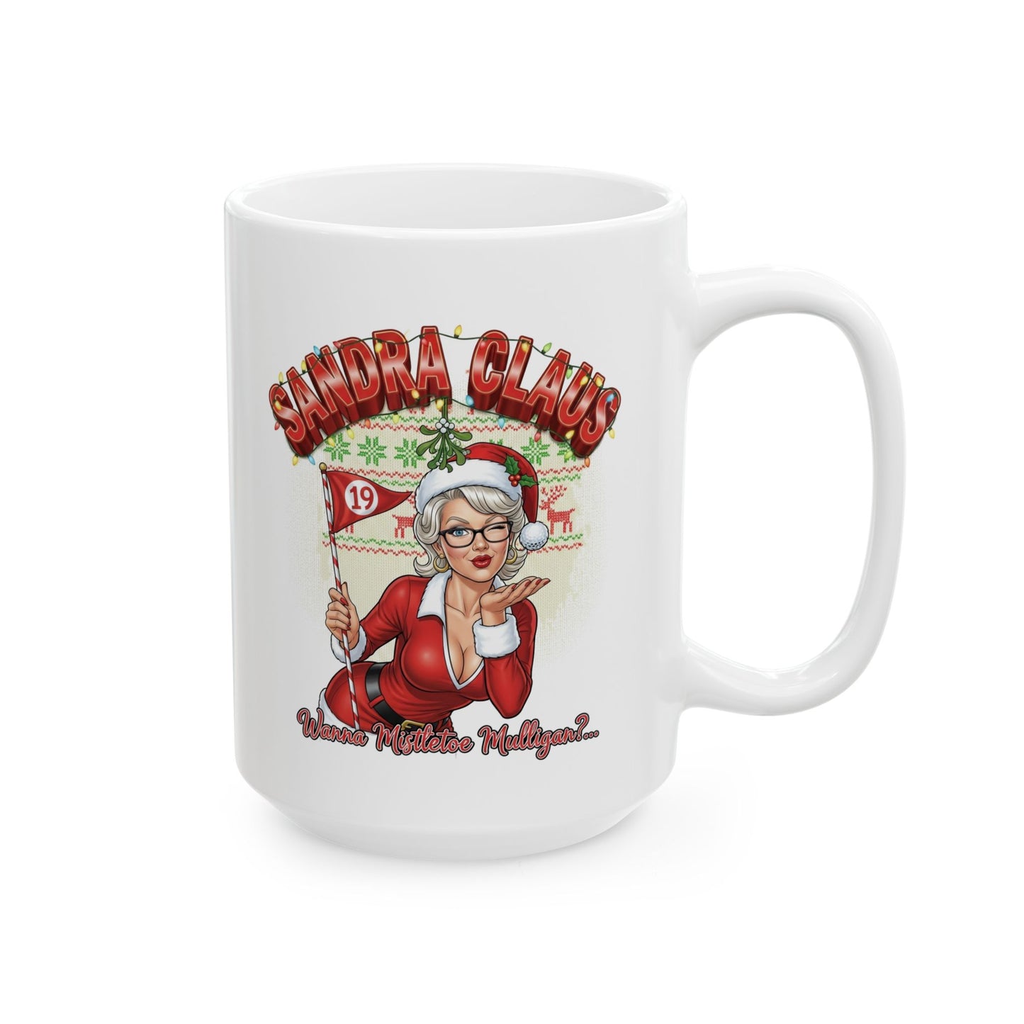 SANDRA CLAUS Holiday Mug - Wanna Mistletoe Mulligan?..