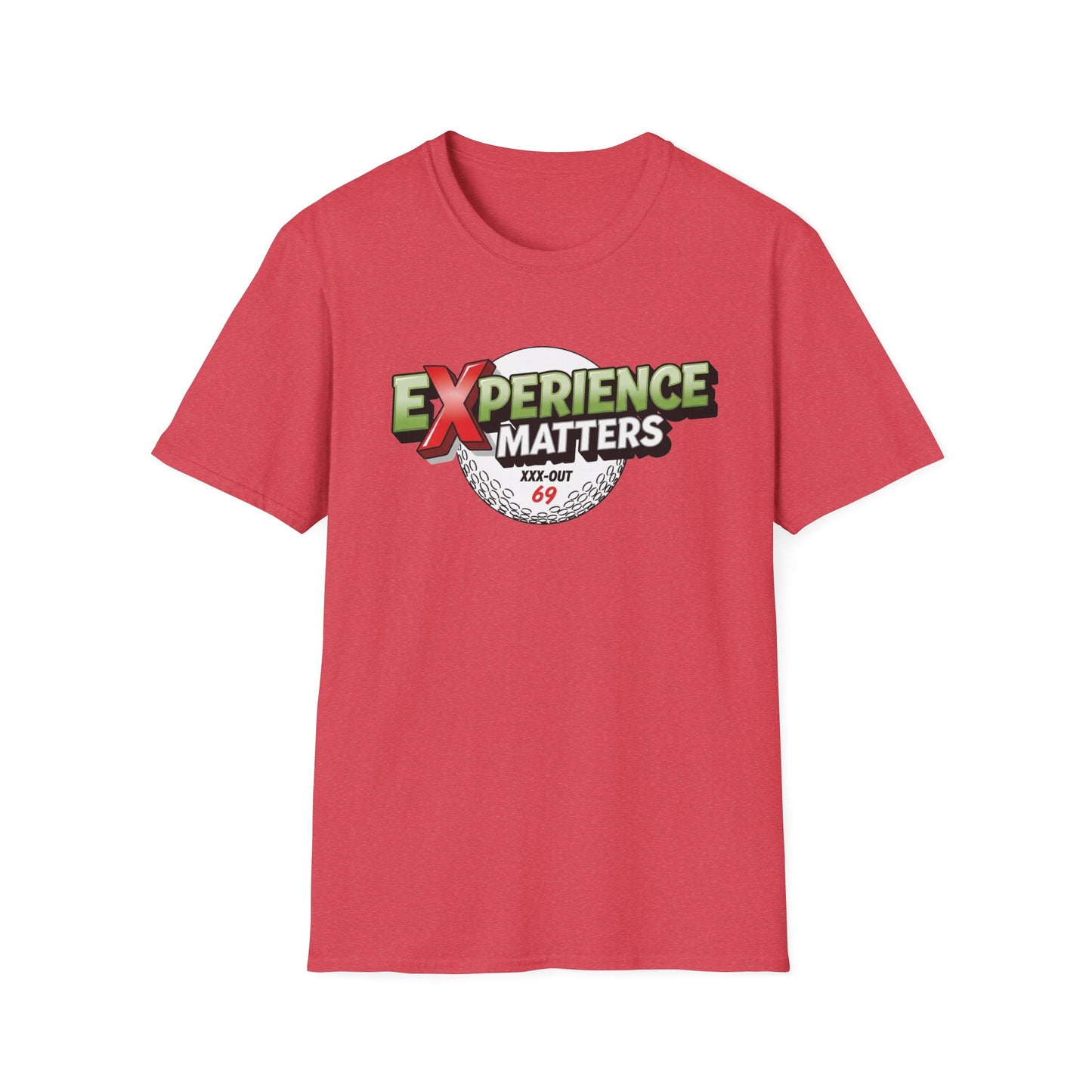 Experience Matters T-Shirt — XXX-OUT 69 Designs