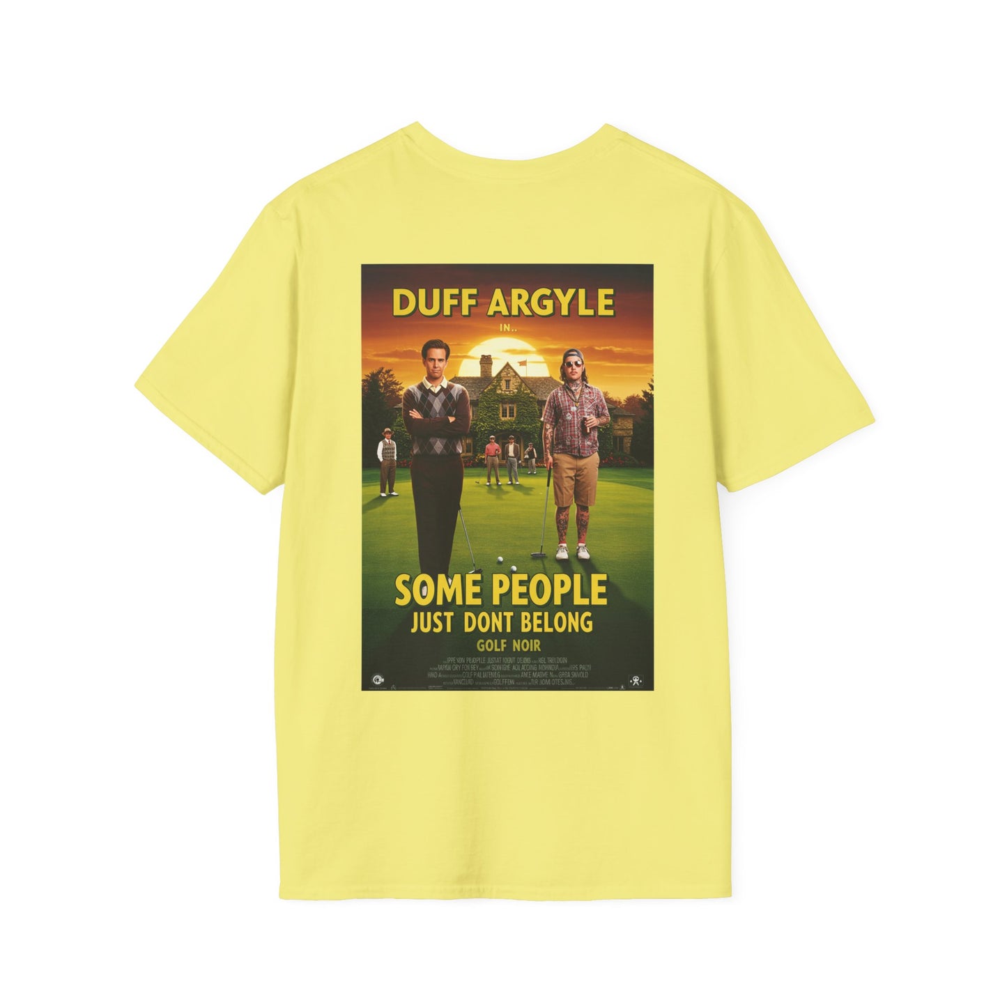 SOME PEOPLE JUST DON'T BELONG T-Shirt - Starring DUFF ARGYLE