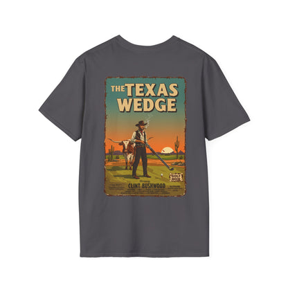 THE TEXAS WEDGE T-Shirt - Starring CLINT BUSHWOOD