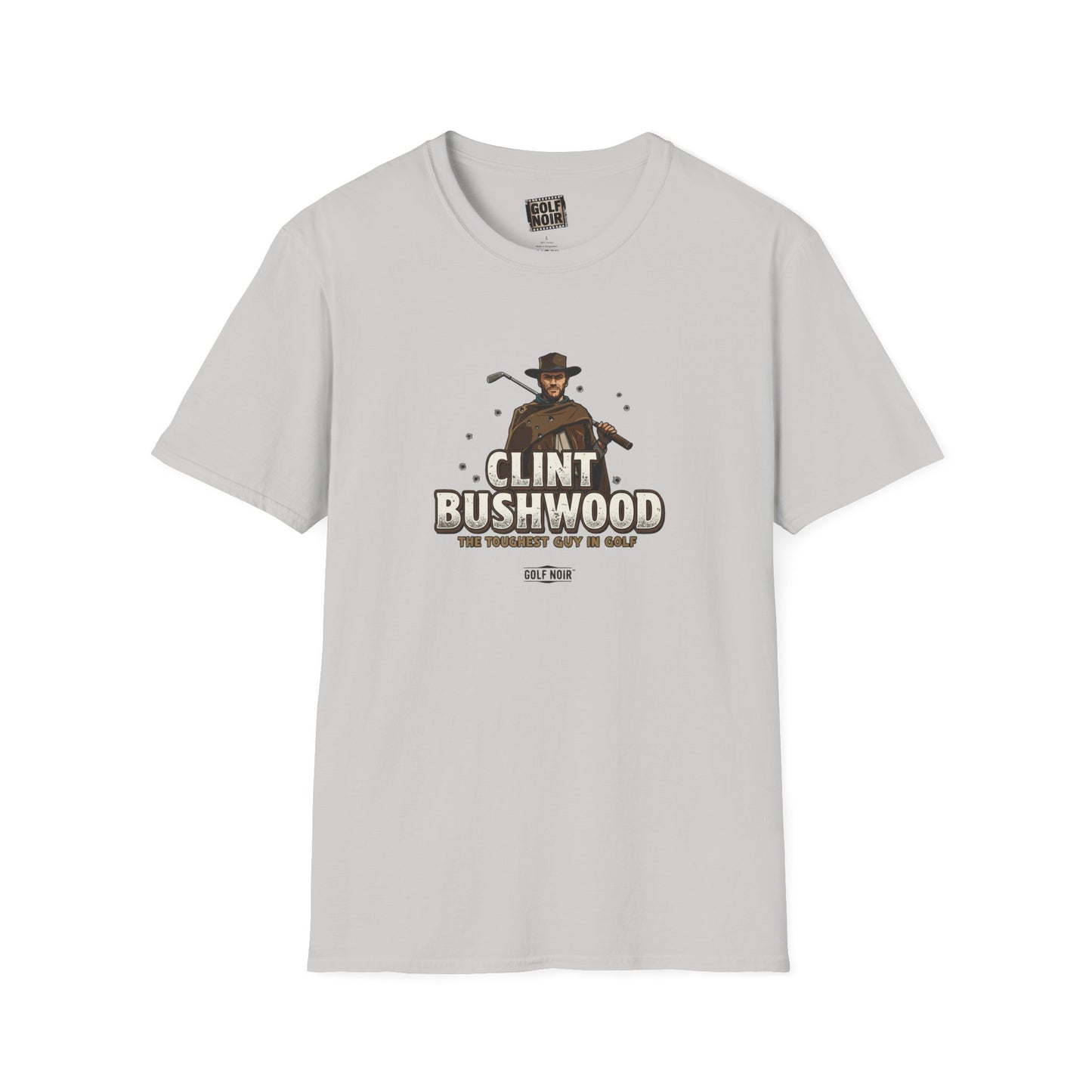 CLINT BUSHWOOD T-Shirt - The Toughest Guy In Golf