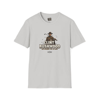 CLINT BUSHWOOD T-Shirt - The Toughest Guy In Golf