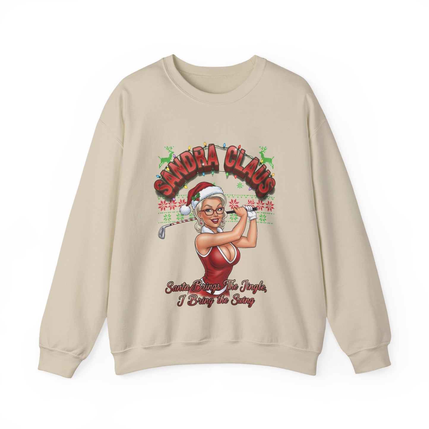 SANDRA CLAUS Ugly Christmas Sweatshirt - Santa Brings The Jingle, I Bring The Swing!