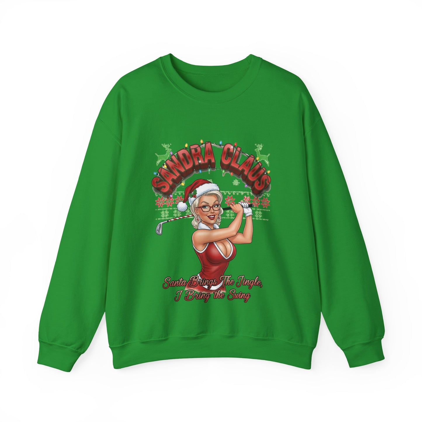 SANDRA CLAUS Ugly Christmas Sweatshirt - Santa Brings The Jingle, I Bring The Swing!