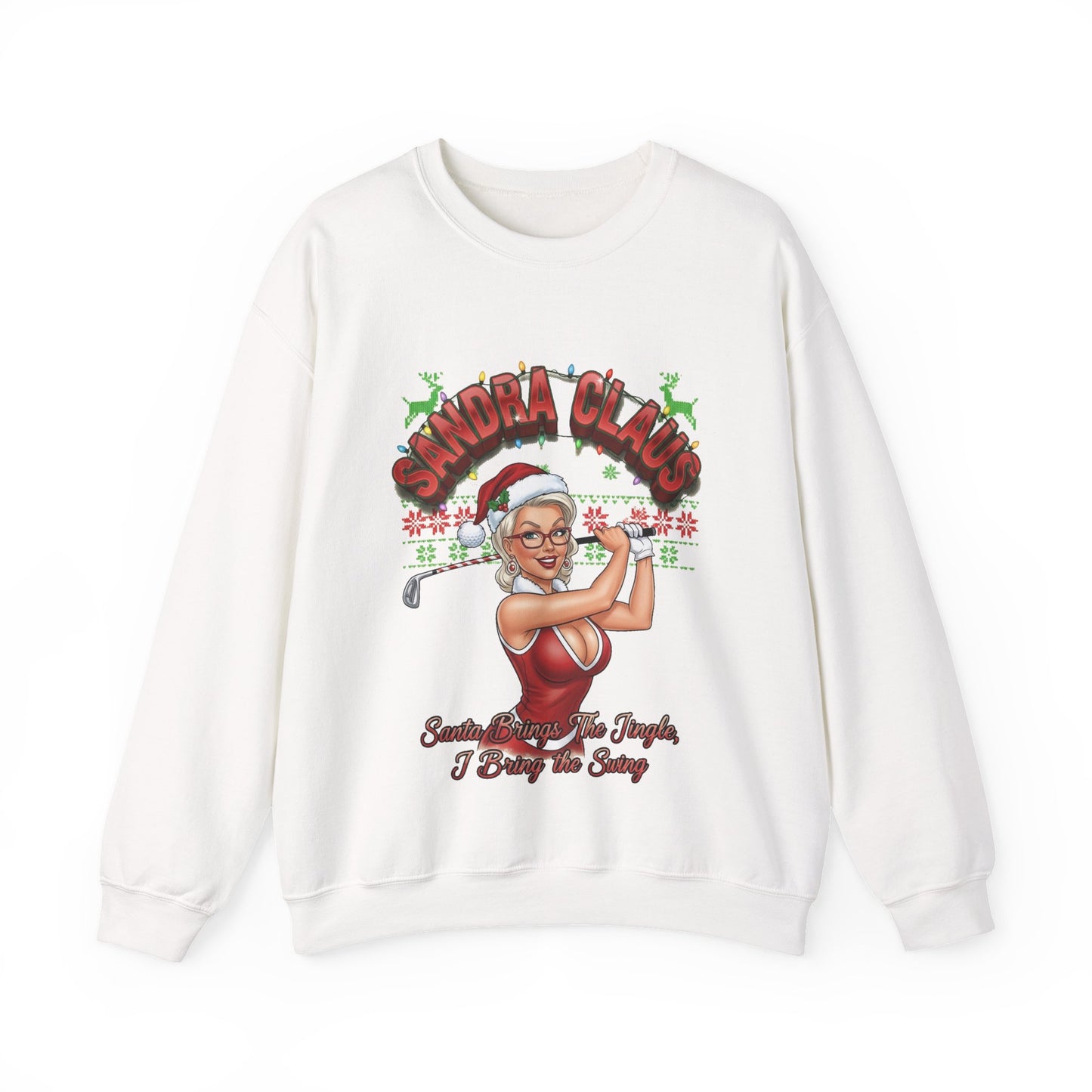 SANDRA CLAUS Ugly Christmas Sweatshirt - Santa Brings The Jingle, I Bring The Swing!