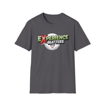 Experience Matters T-Shirt — XXX-OUT 69 Designs