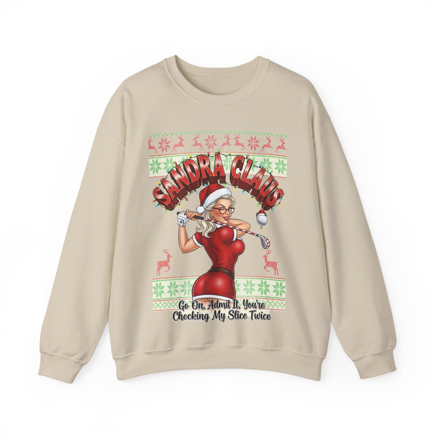 SANDRA CLAUS Ugly Sweatshirt - Go On, Admit It, You're Checking My Slice Twice!