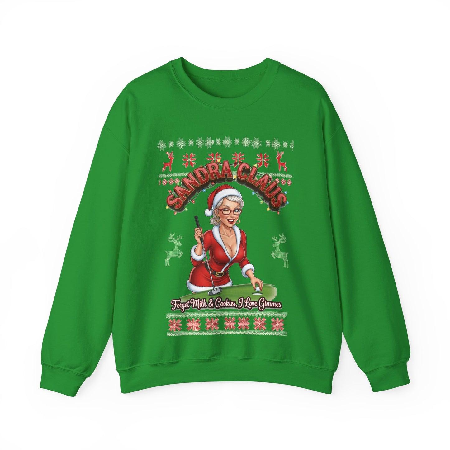 SANDRA CLAUS Ugly Christmas Sweatshirt — Forget Milk & Cookies, I Like Gimmes