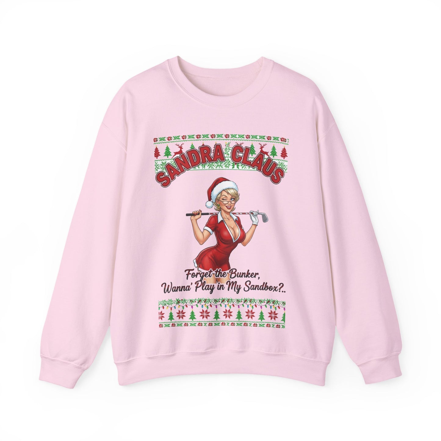 SANDRA CLAUS Ugly Christmas Sweatshirt — "Forget the Bunker, Wanna Play in My Sandbox?"