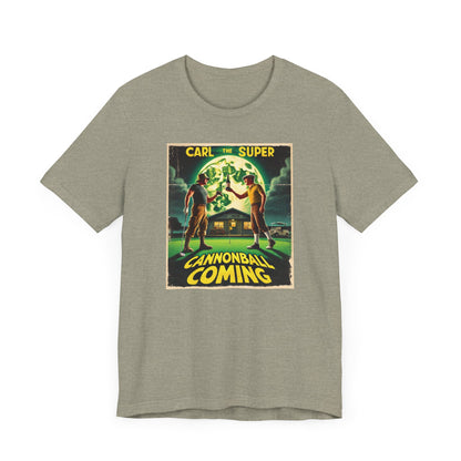 Cannonball Coming T-Shirt - Starring CARL THE SUPER