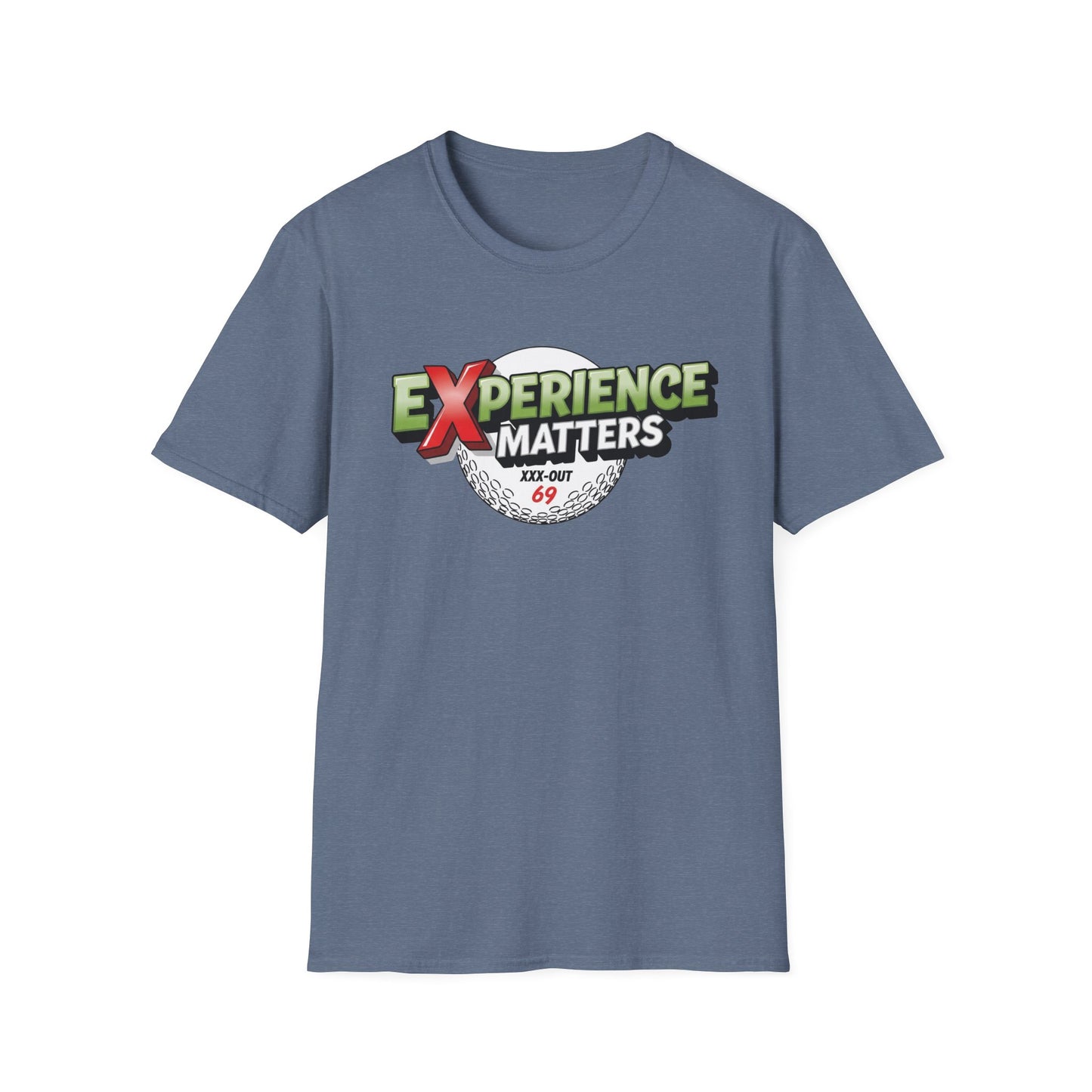 Experience Matters T-Shirt — XXX-OUT 69 Designs
