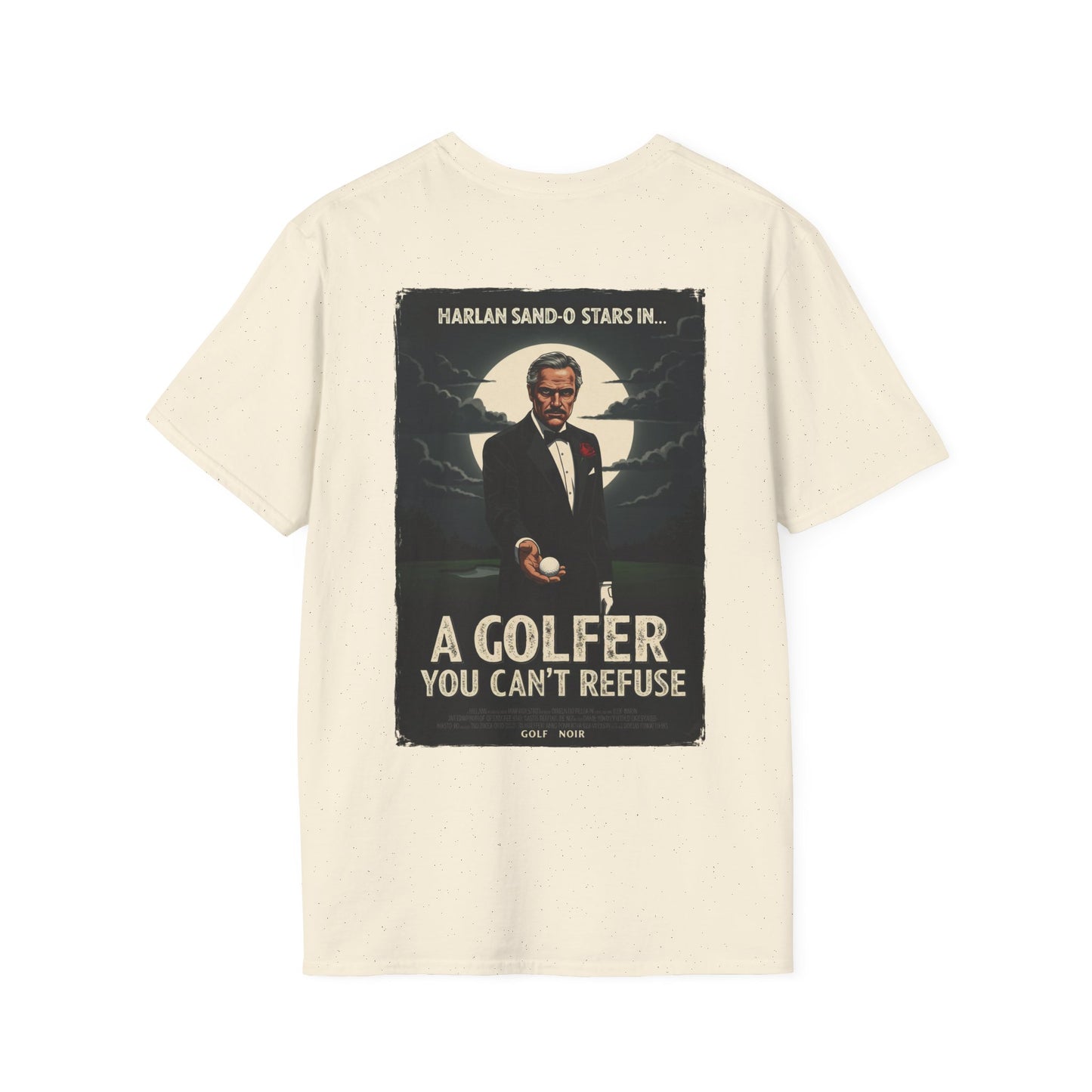 A GOLFER YOU CAN'T REFUSE T-Shirt - Starring Harlan Sand-O