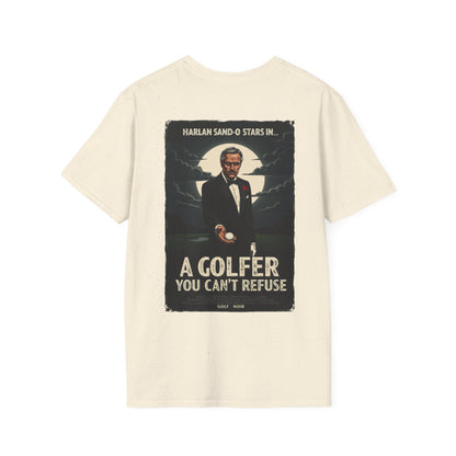 A GOLFER YOU CAN'T REFUSE T-Shirt - Starring Harlan Sand-O