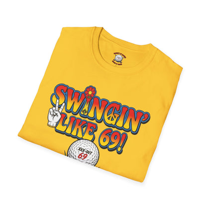 Swingin' Like 69! T-Shirt — XXX-OUT 69 Designs