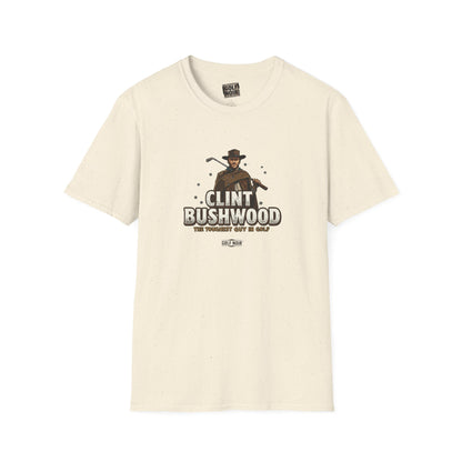 CLINT BUSHWOOD T-Shirt - The Toughest Guy In Golf