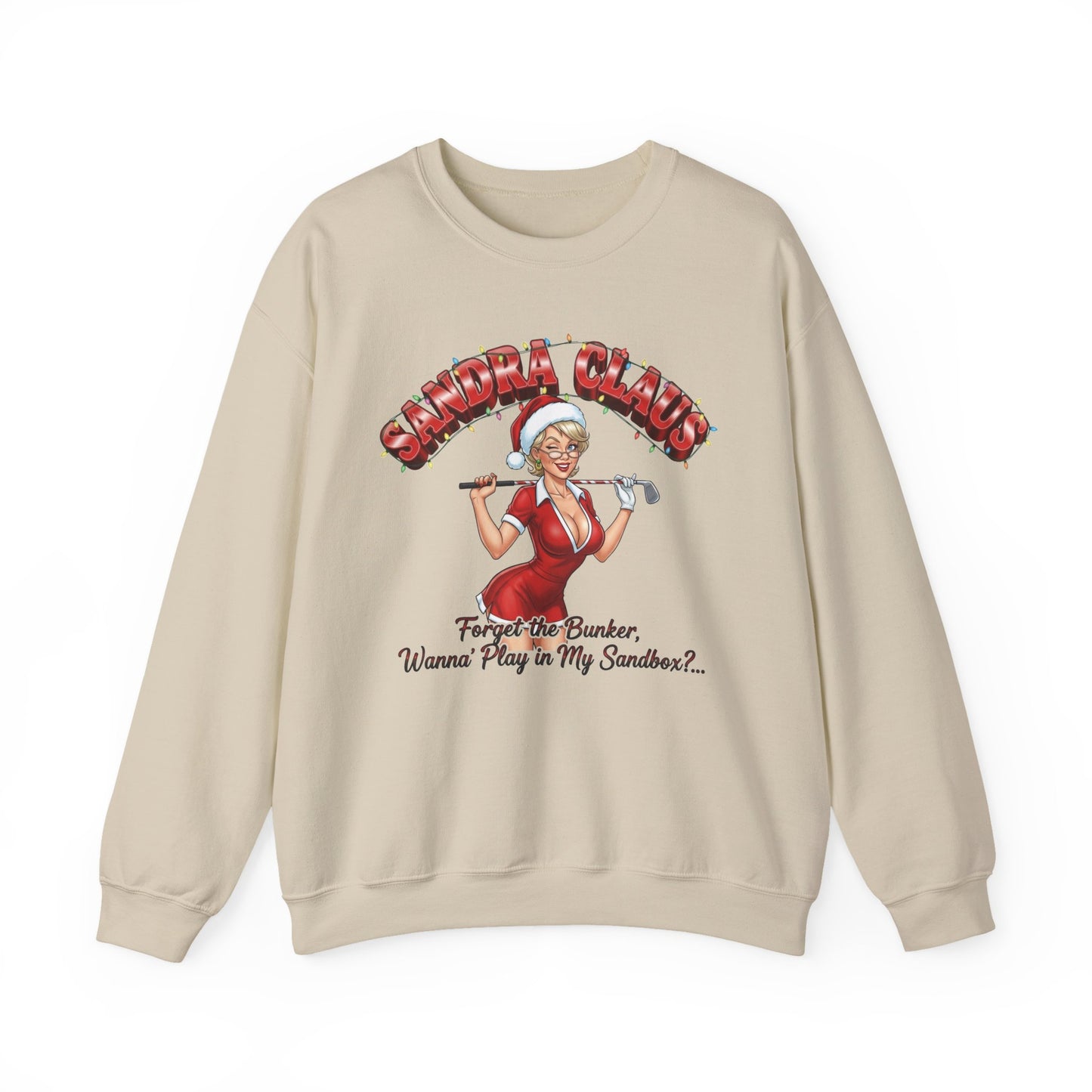 SANDRA CLAUS Christmas Sweatshirt - Forget the Bunker, Wanna Play in My Sandbox?..