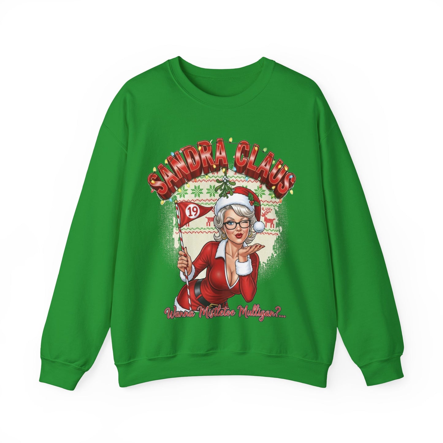 Sandra Claus Ugly Christmas Sweatshirt - Wanna' Mistletoe Mulligan?..