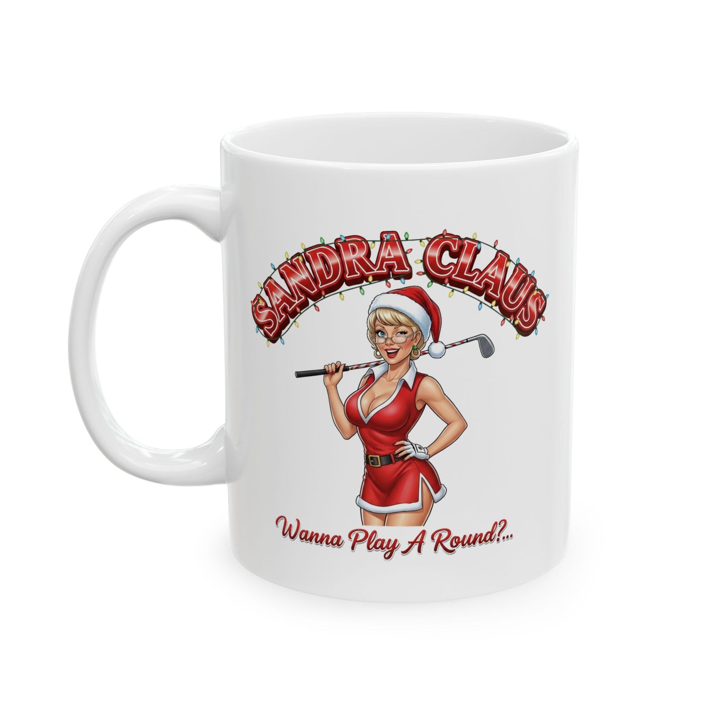 SANDRA CLAUS Holiday Mug - Wanna' Play A Round?..