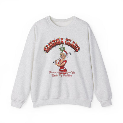SANDRA CLAUS Christmas Sweatshirt - There's Always A Good Lie Under My Mistletoe