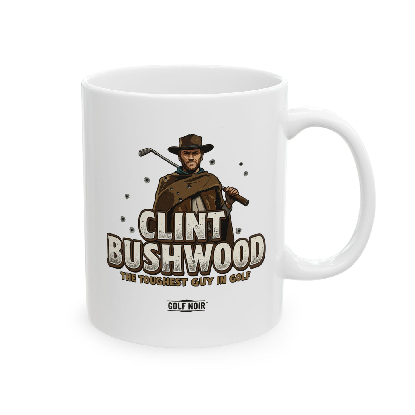 CLINT BUSHWOOD Mug - The Toughest Guy in Golf