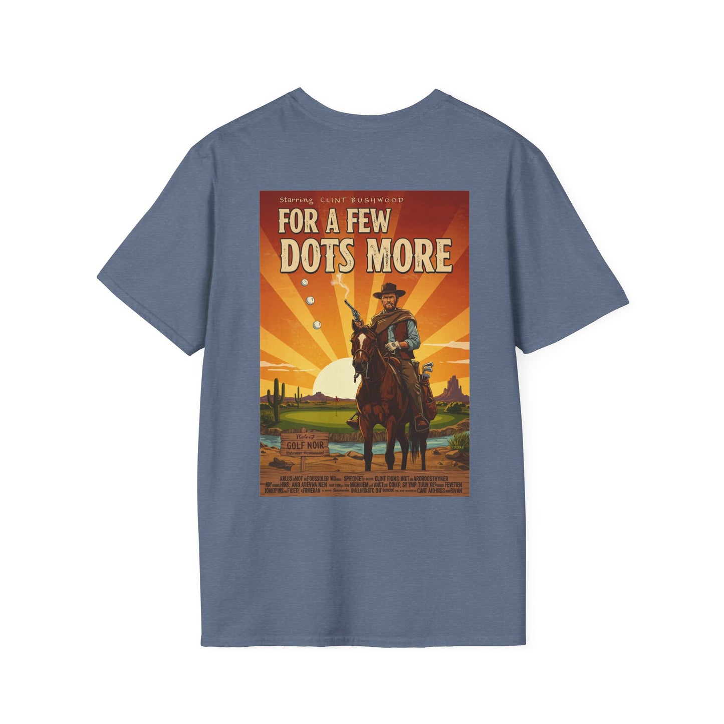 A FEW DOTS MORE T-Shirt - Starring CLINT BUSHWOOD