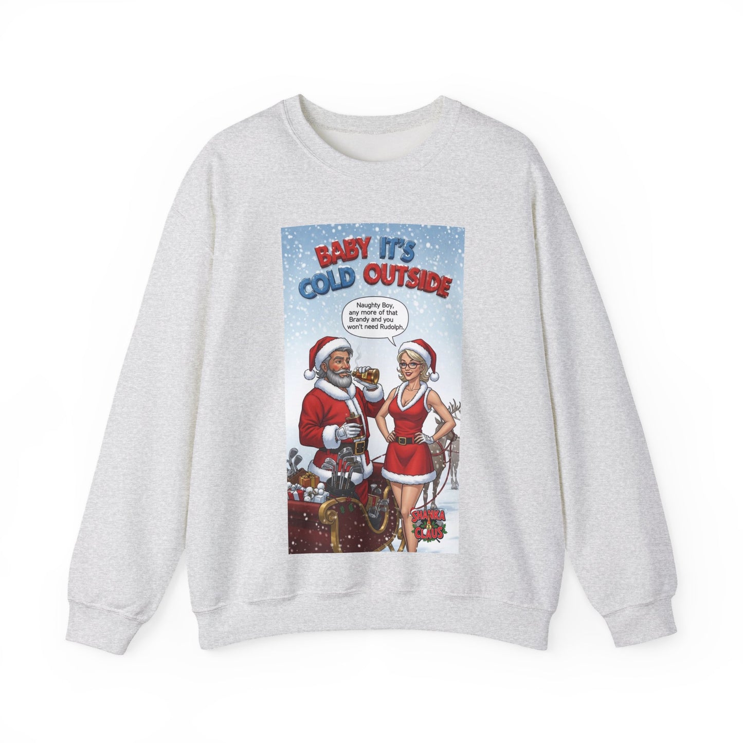 SHANKA CLAUS Christmas Crewneck Sweatshirt — "Baby It’s Cold Outside"