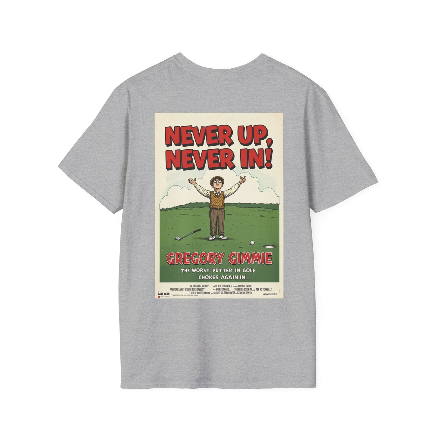 NEVER UP NEVER IN T-Shirt - Starring GREGORY GIMMIE
