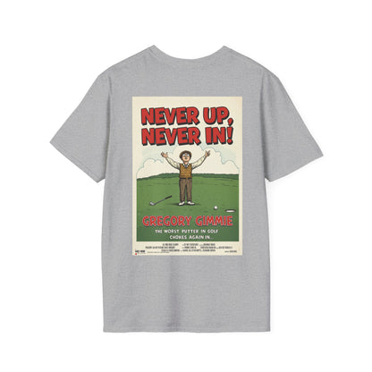 NEVER UP NEVER IN T-Shirt - Starring GREGORY GIMMIE
