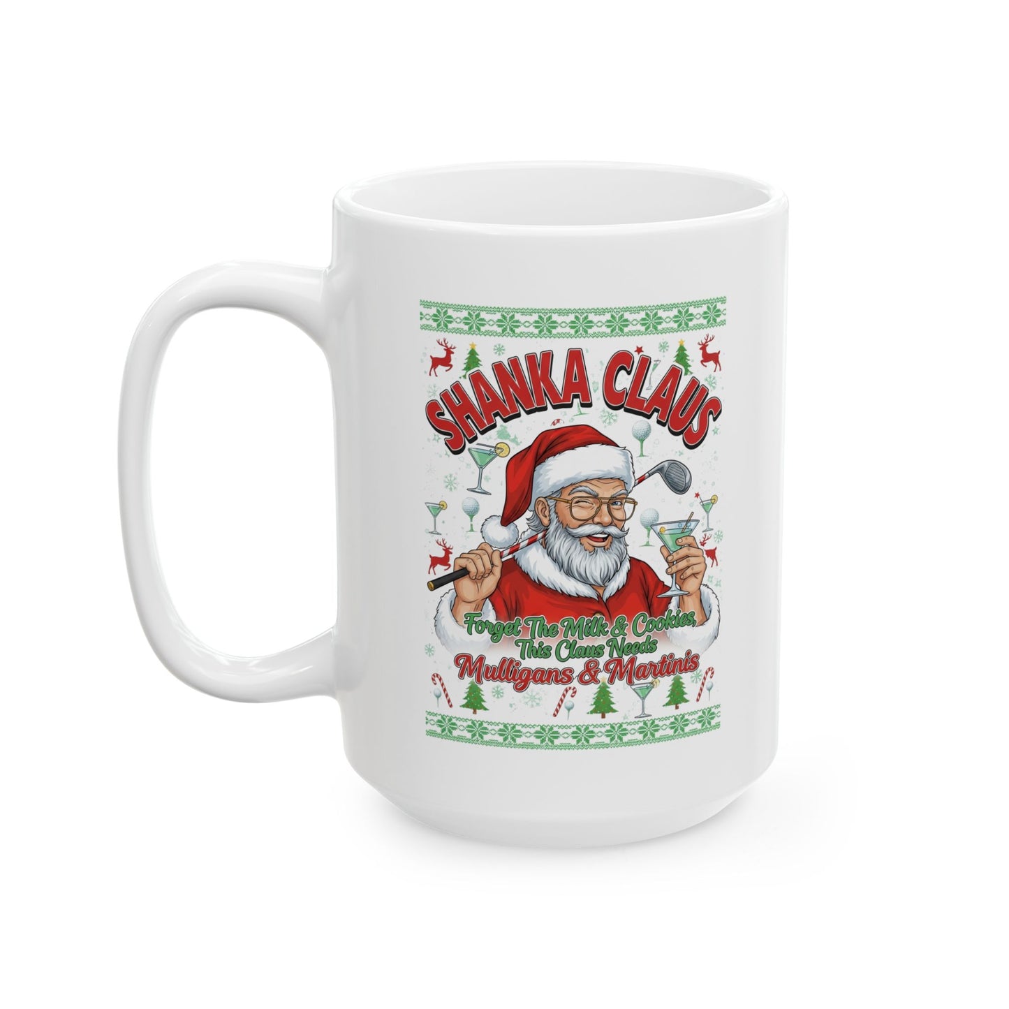 SHANKA CLAUS Holiday Mug - Forget The Milk & Cookies, This Claus Needs Mulligans & Martinis