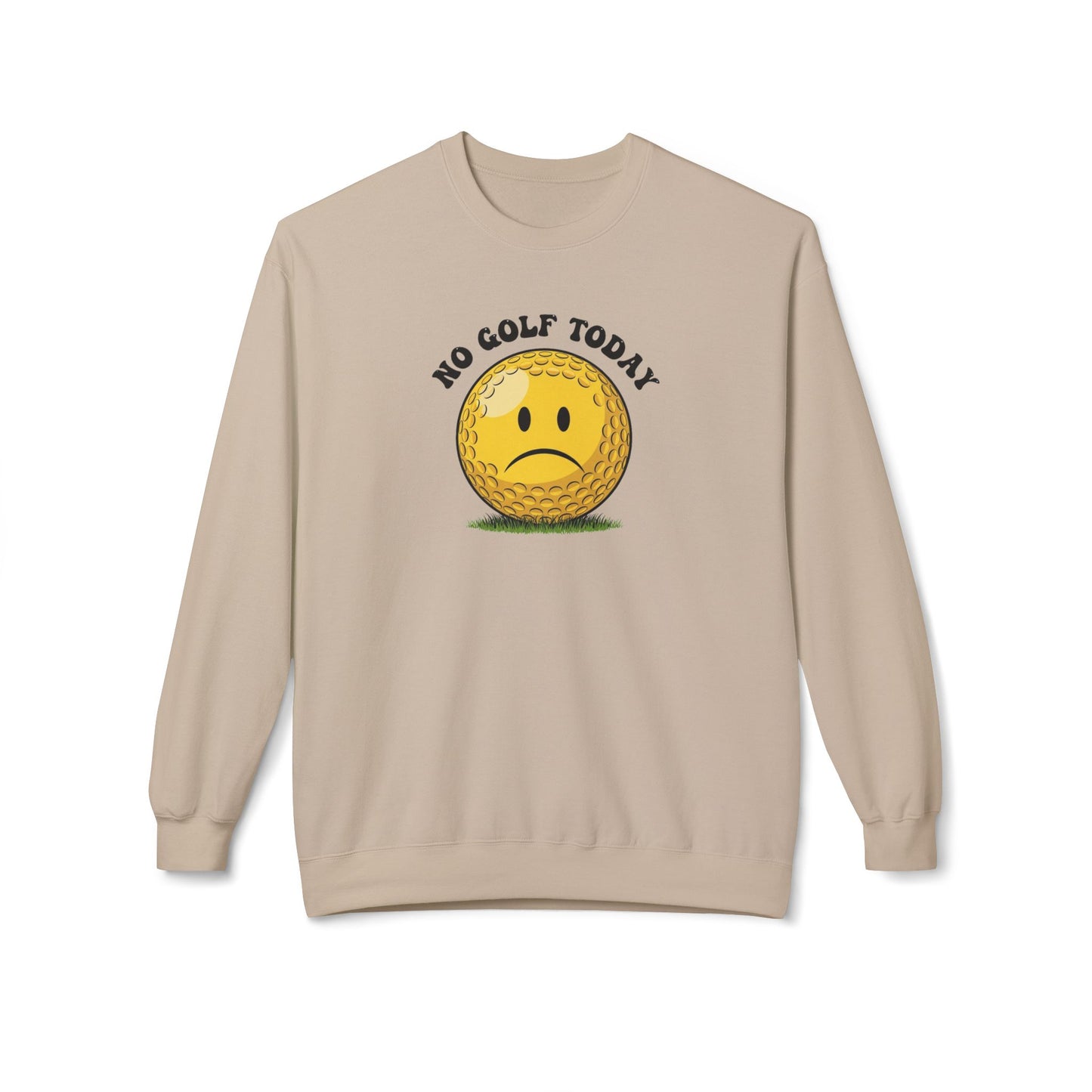 "No Golf Today" Golf Sweatshirt - It's a Golf Day Signature Apparel