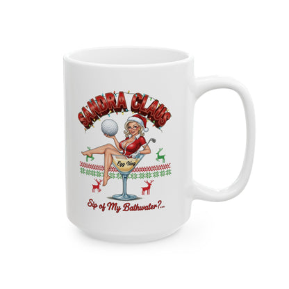 SANDRA CLAUS Holiday Mug - Sip of My Bathwater?..