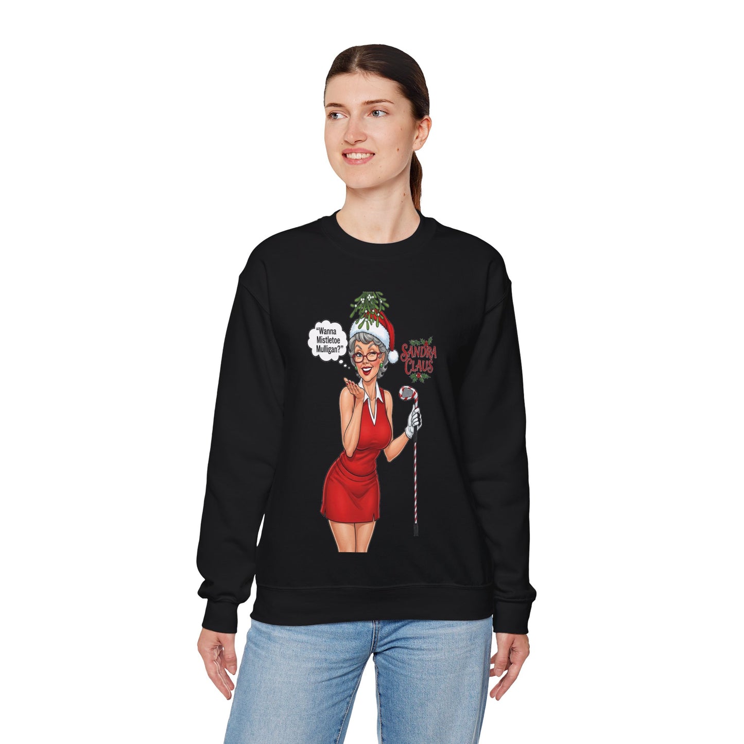SANDRA CLAUS Christmas Sweatshirt — "Wanna Mistletoe Mulligan?.."