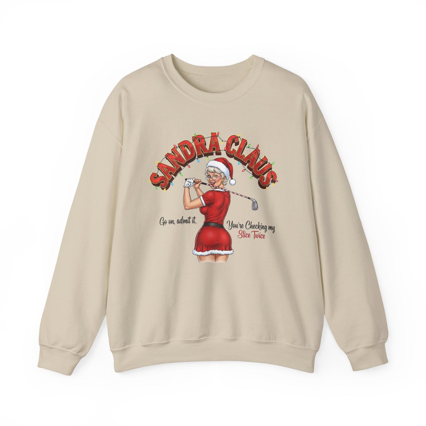 SANDRA CLAUS Christmas Sweatshirt - Go On, Admit It, You're Checking My Slice Twice