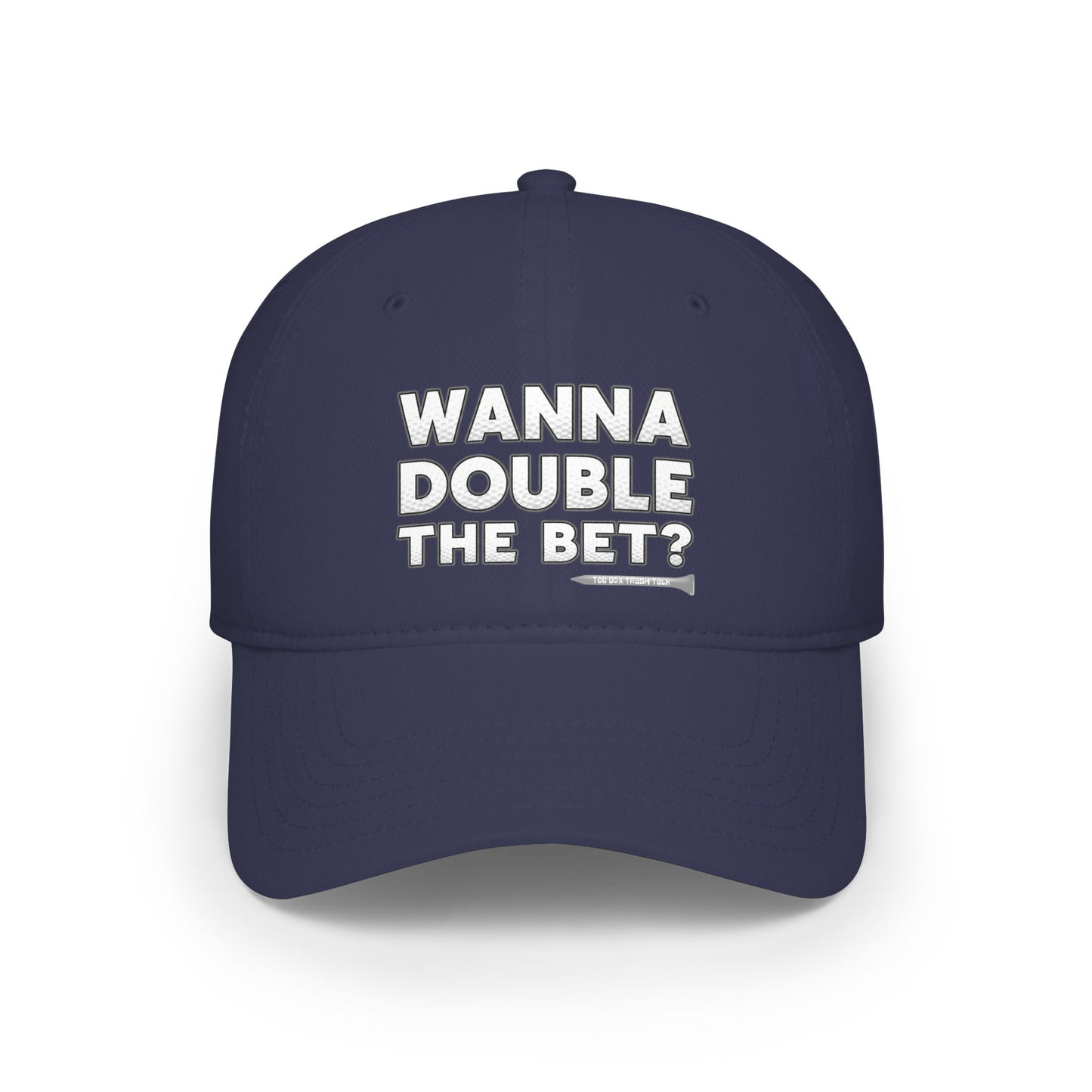 Wanna Double The Bet? Low Profile Golf Cap — Tee Box Trash Talk Signature Headwear