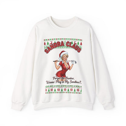 SANDRA CLAUS Ugly Christmas Sweatshirt — "Forget the Bunker, Wanna Play in My Sandbox?"