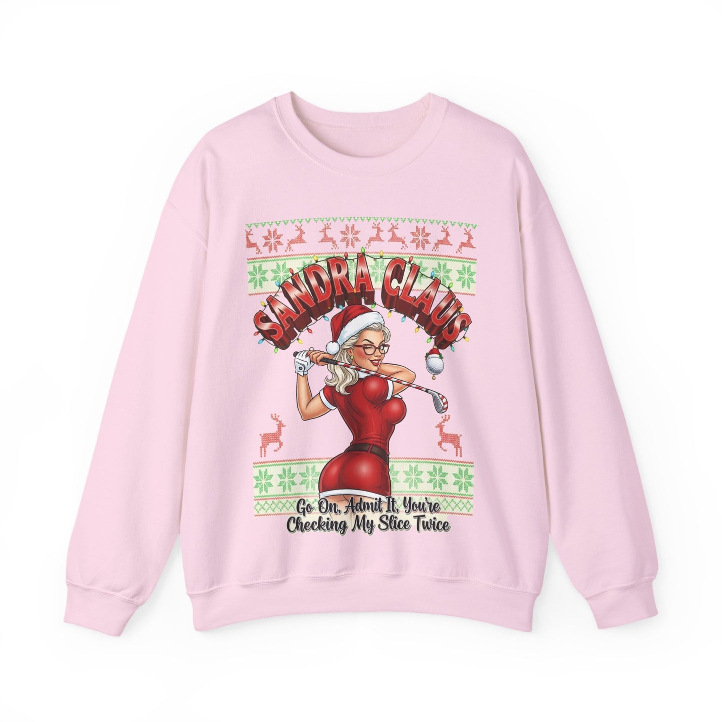 SANDRA CLAUS Ugly Sweatshirt - Go On, Admit It, You're Checking My Slice Twice!