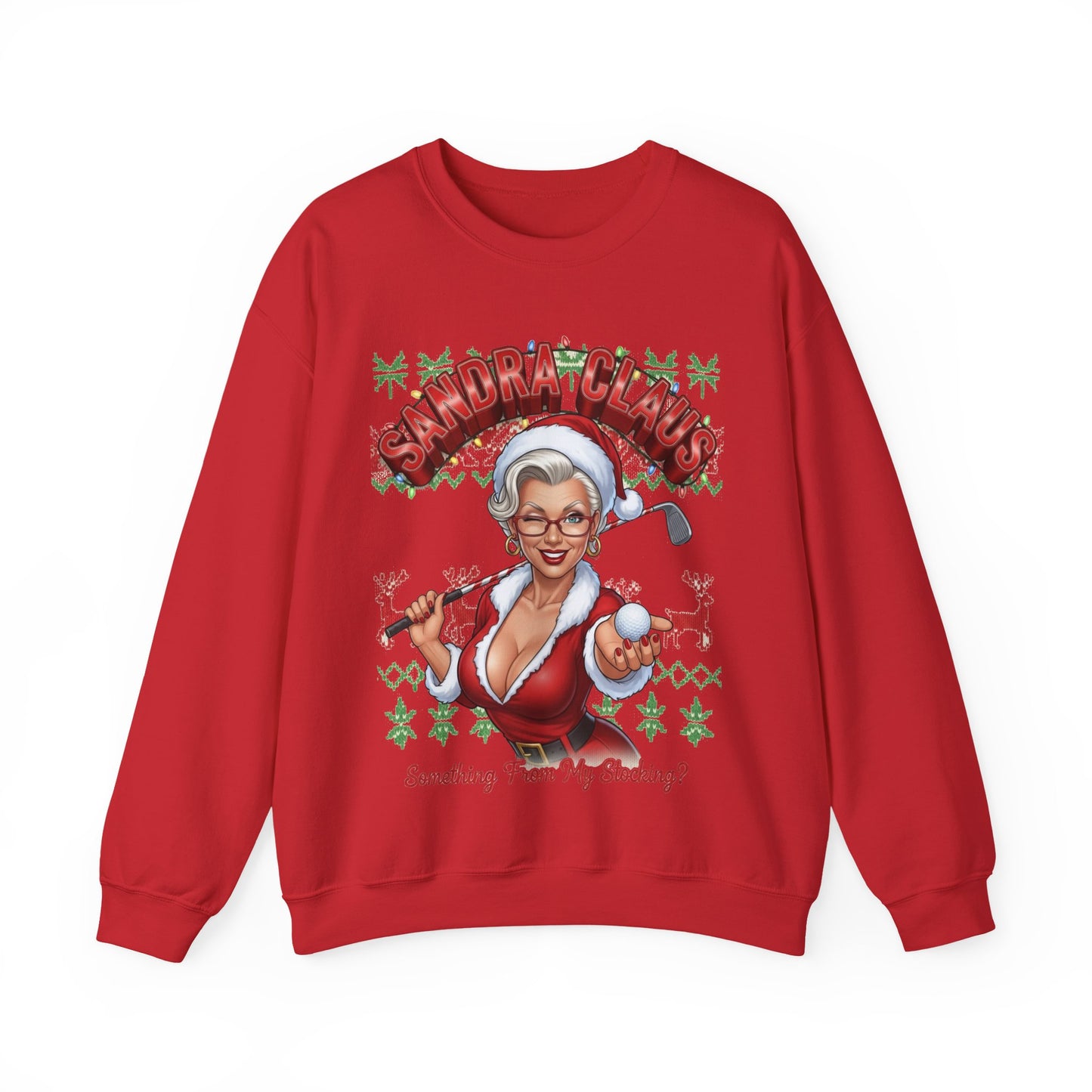SANDRA CLUAS Ugly Christmas Sweatshirt — "Something From My Stocking?.."