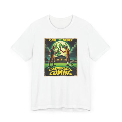 Cannonball Coming T-Shirt - Starring CARL THE SUPER