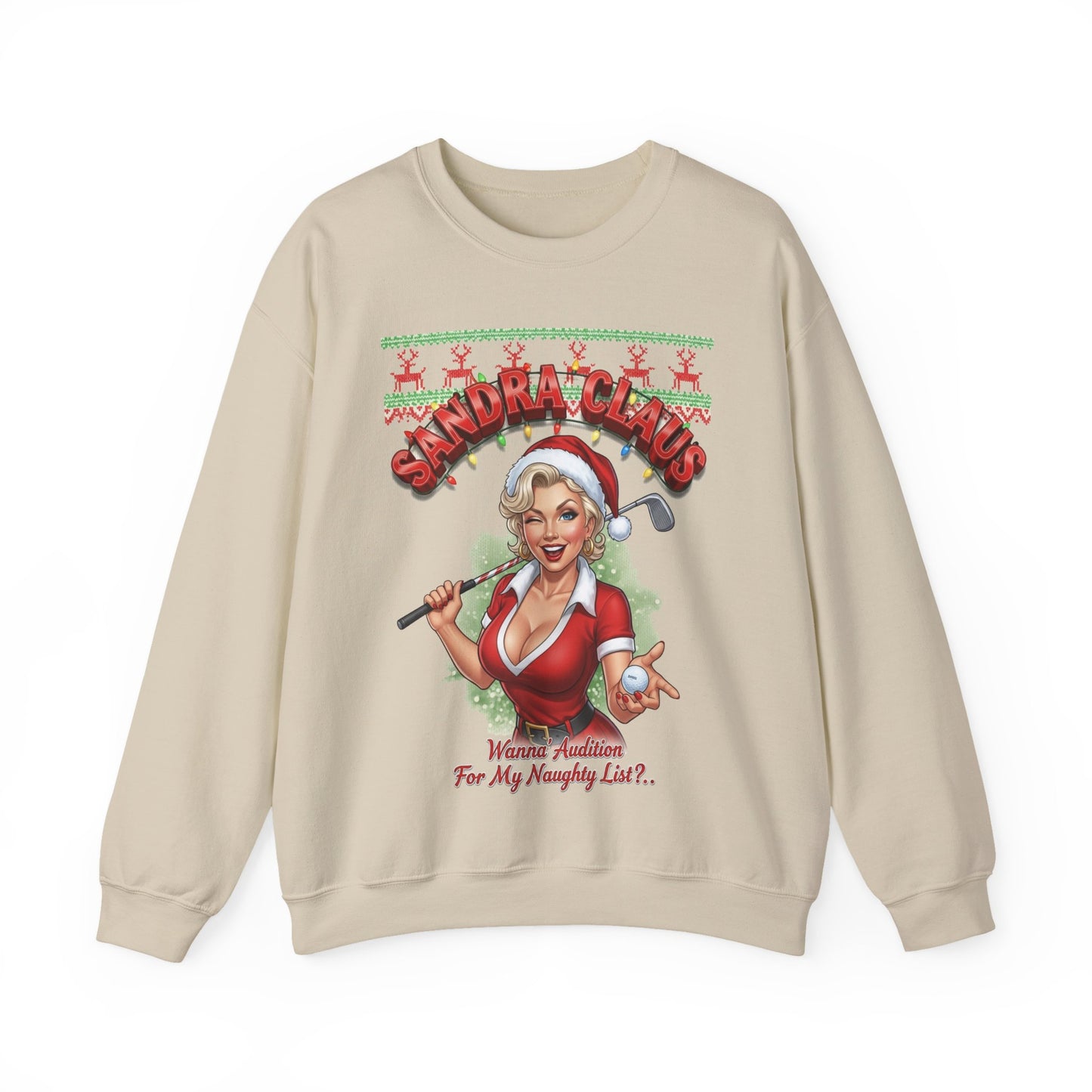SANDRA CLAUS Ugly Christmas Sweatshirt — Wanna Audition For My Naughty List?..