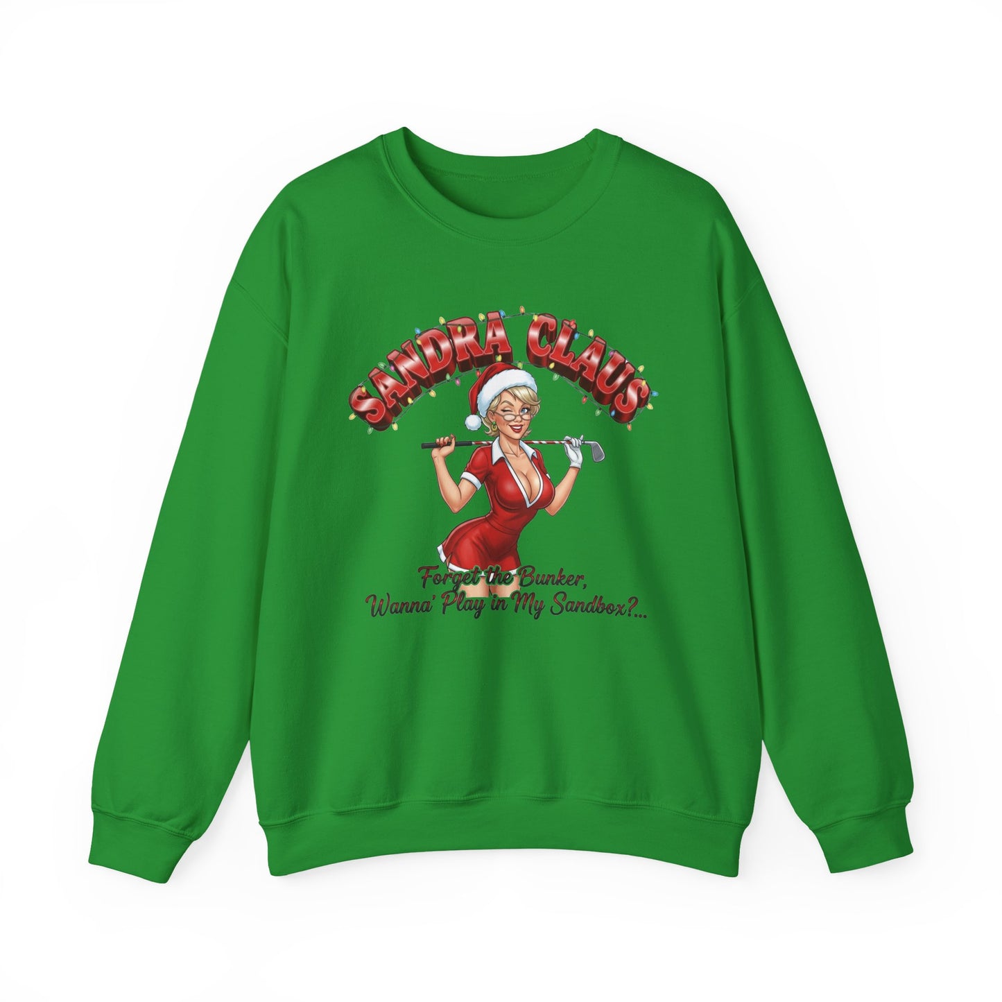 SANDRA CLAUS Christmas Sweatshirt - Forget the Bunker, Wanna Play in My Sandbox?..