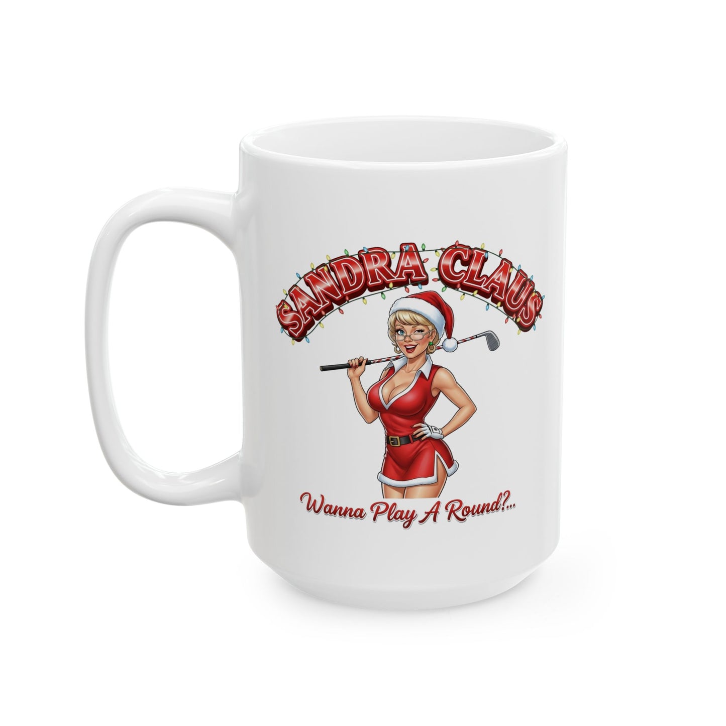 SANDRA CLAUS Holiday Mug - Wanna' Play A Round?..