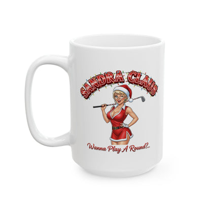 SANDRA CLAUS Holiday Mug - Wanna' Play A Round?..