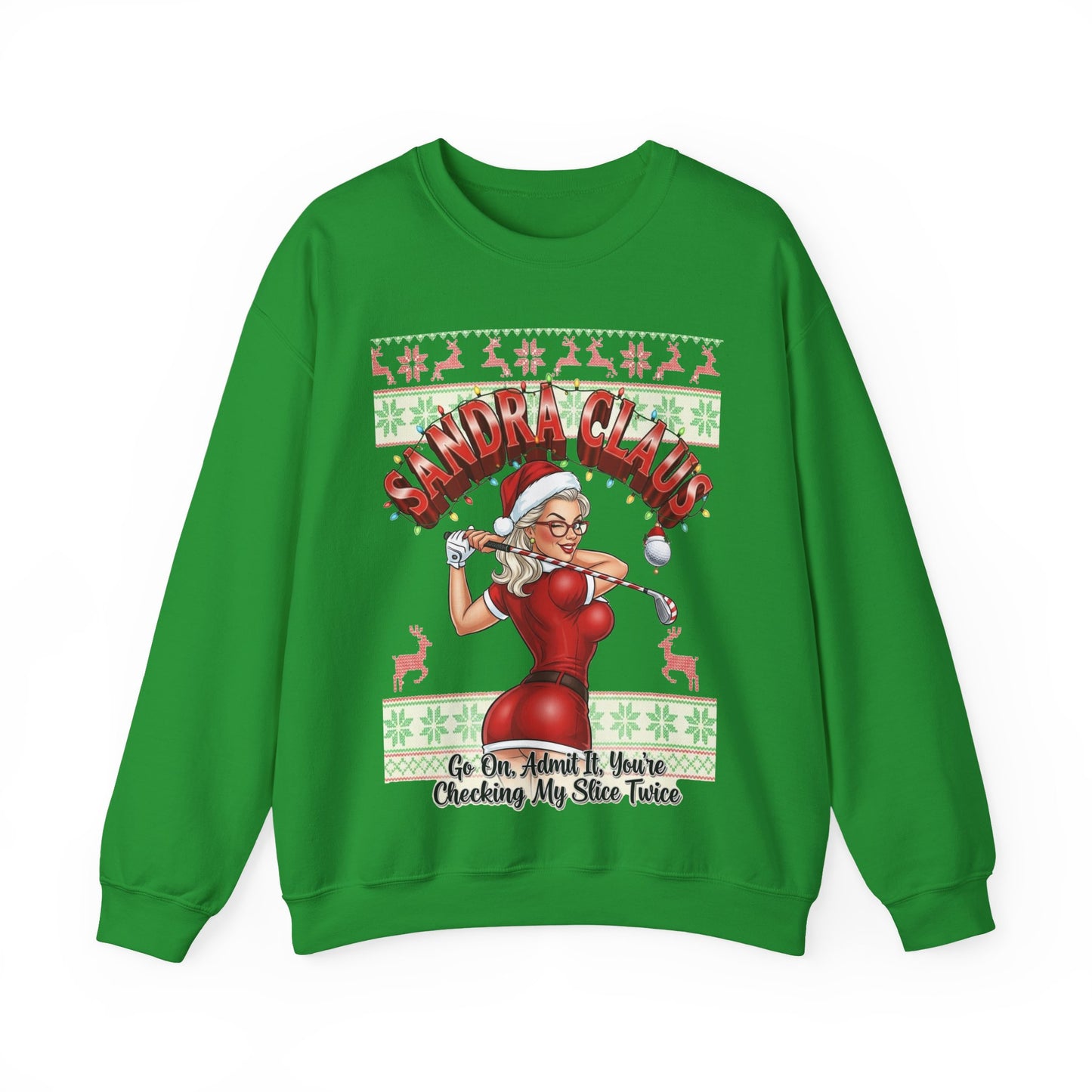 SANDRA CLAUS Ugly Sweatshirt - Go On, Admit It, You're Checking My Slice Twice!