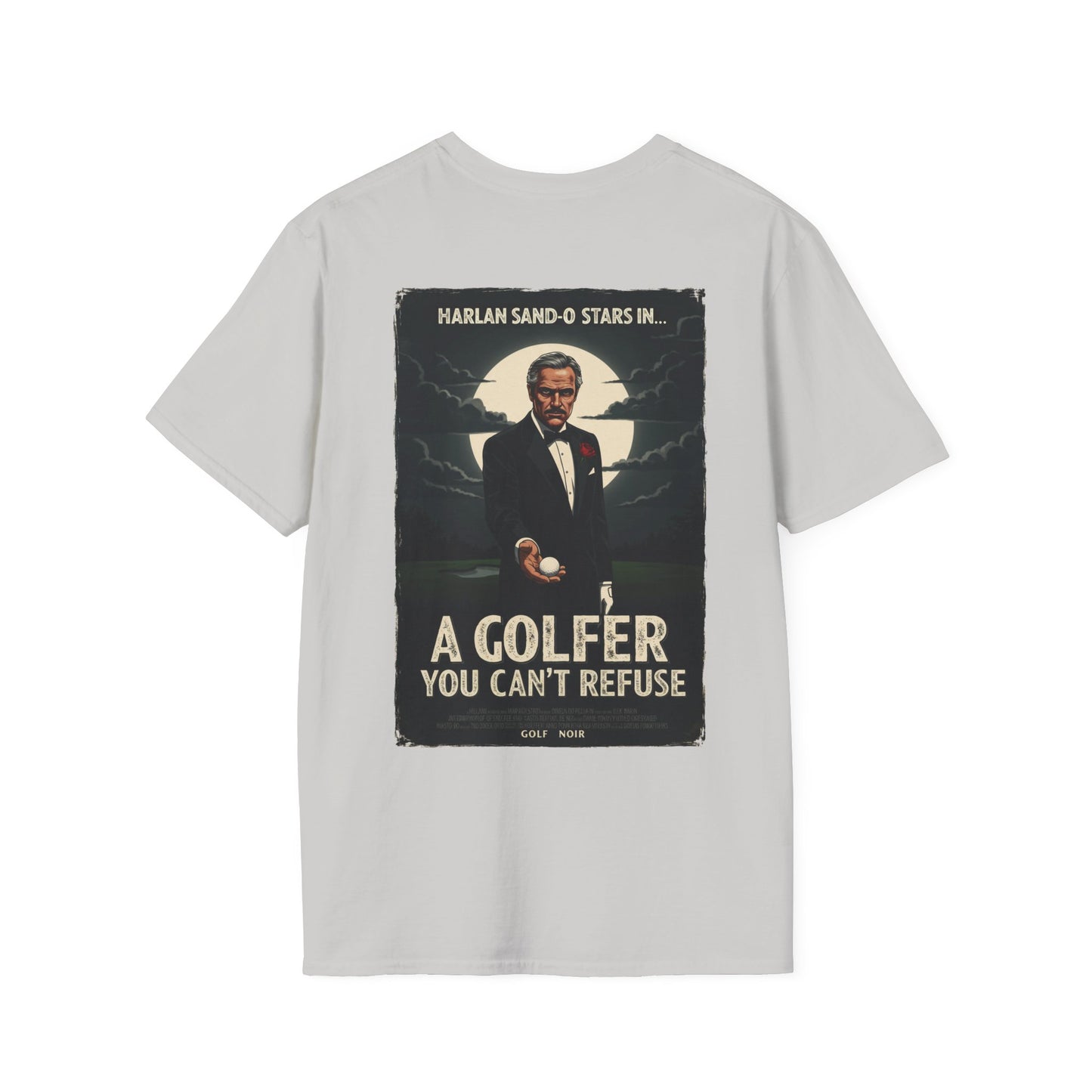 A GOLFER YOU CAN'T REFUSE T-Shirt - Starring Harlan Sand-O
