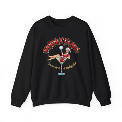 SANDRA CLAUS Christmas Sweatshirt - Wanna Sip of My Egg Nog?..