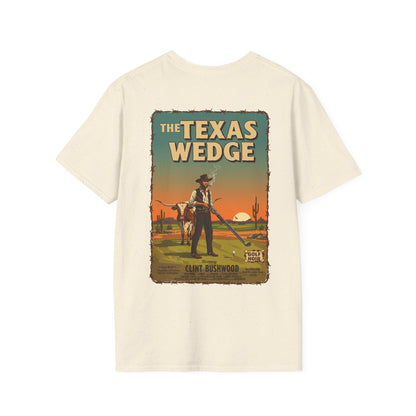 THE TEXAS WEDGE T-Shirt - Starring CLINT BUSHWOOD